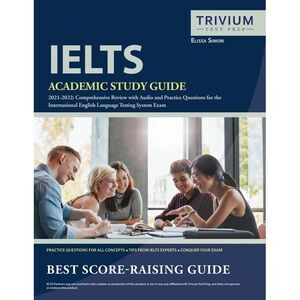 IELTS Academic Study Guide 2021-2022: Comprehensive Review with Audio and Practi